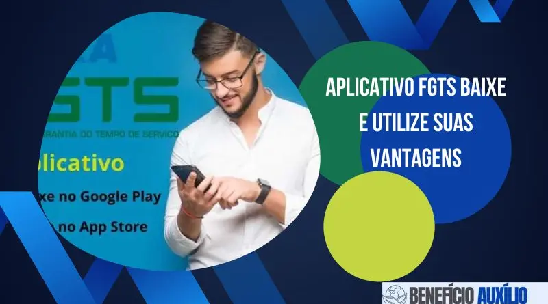 Aplicativo FGTS baixe e utilize suas vantagens