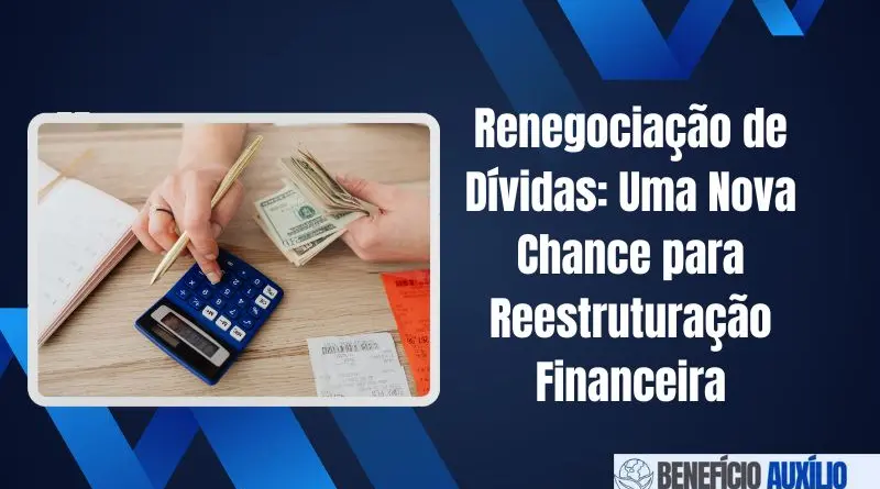 Renegociação de Dívidas: Uma Nova Chance para Reestruturação Financeira